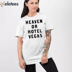 Heaven Or Hotel Vegas Shirt 2