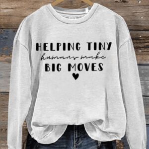 Helping Tiny Humans Make Big Moves Art Print Pattern Casual Sweatshirt1