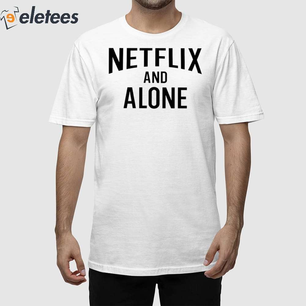 Hitman-Izzy Netflix And Alone Shirt