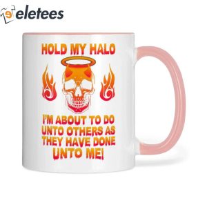 Hold My Halo Im About To Do Unto Others As They Have Skull Mug 3