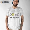 I Can’t Bee-Lieve How Lucky I Am To Be Your Friend Shirt