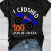 I Crushed 100 Days Of School Print Shirt