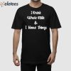 I Drink Whole Milk And I Know Things Shirt