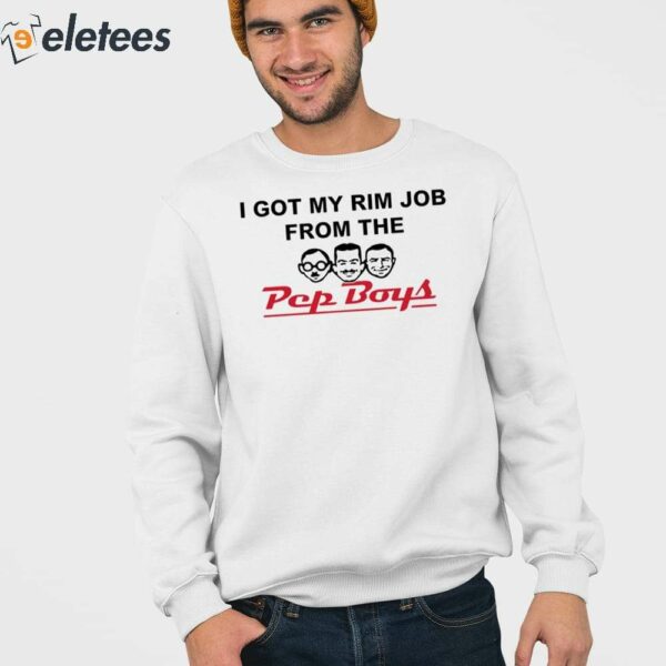 I Got My Rim Job From The Pep Boys Shirt