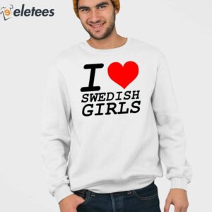 I Love Swedish Girls Shirt 2