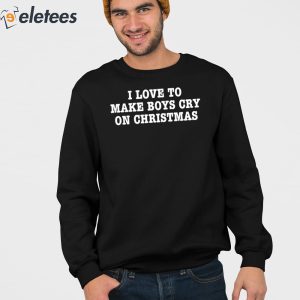 I Love To Make Boys Cry On Christmas Shirt 4