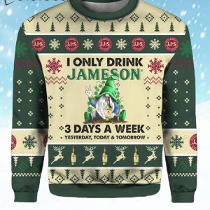 I Only Drink Jameson 3 Days A Week Ugly Christmas Sweater