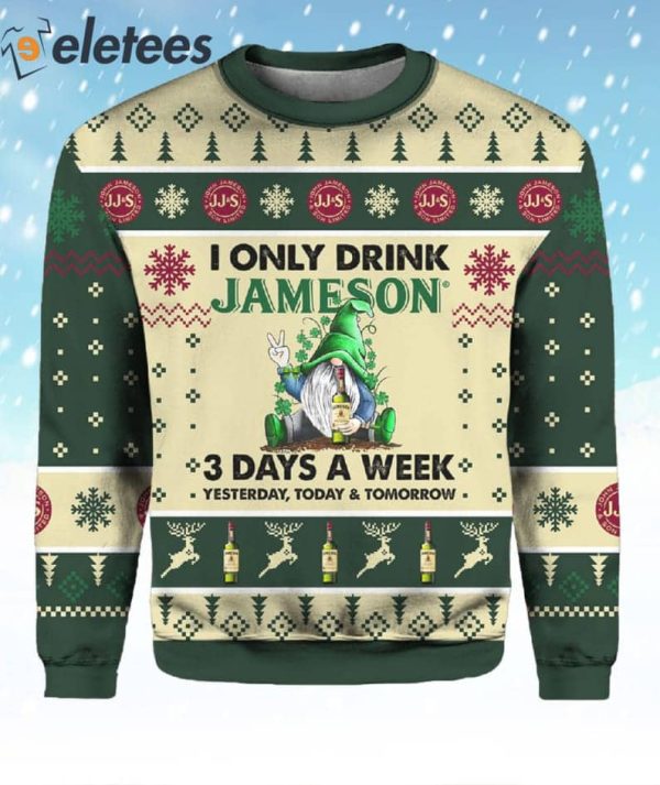 I Only Drink Jameson 3 Days A Week Ugly Christmas Sweater