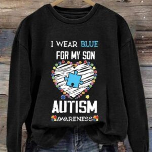 I Wear Blue For My Son Autism Awareness Art Print Pattern Casual Sweatshirt
