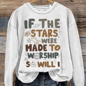If The Stars Were Made To Worship Bible Verse Faith Casual Print Sweatshirt1
