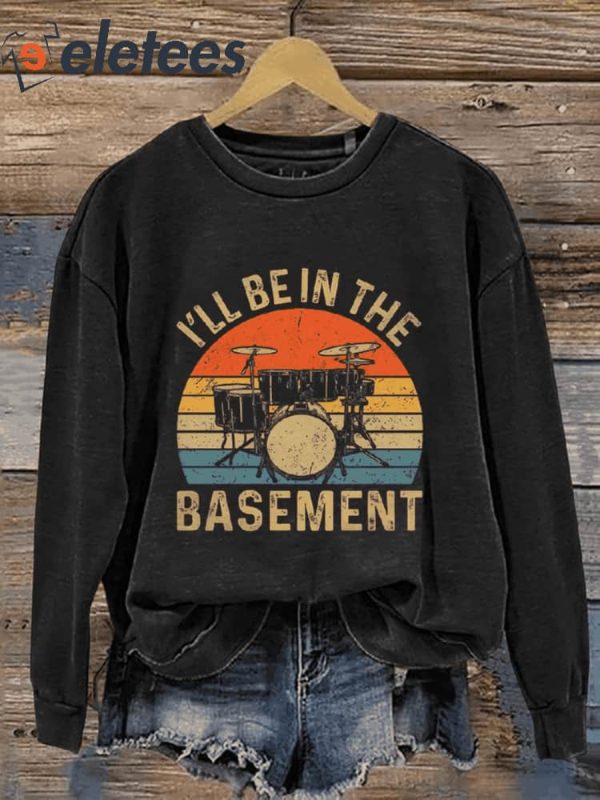I’ll Be In The Basement Rock And Roll Music Casual Print Sweatshirt