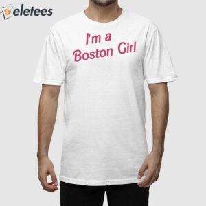 I'm A Boston Girl Shirt