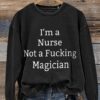 I’m A Nurse Not A Magician Casual Print Sweatshirt