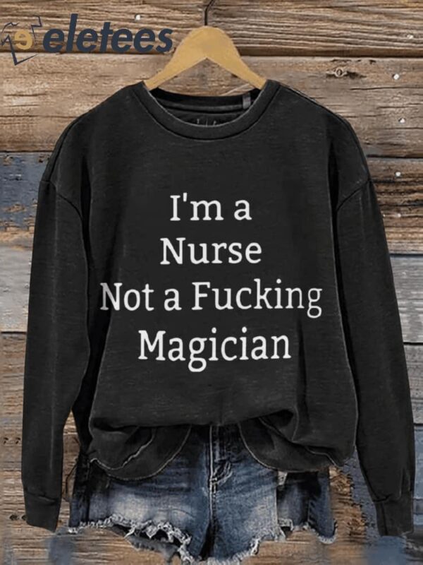 I’m A Nurse Not A Magician Casual Print Sweatshirt