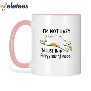 I'm Not Lazy I'm Just In Energy Saving Mode Cat Mug
