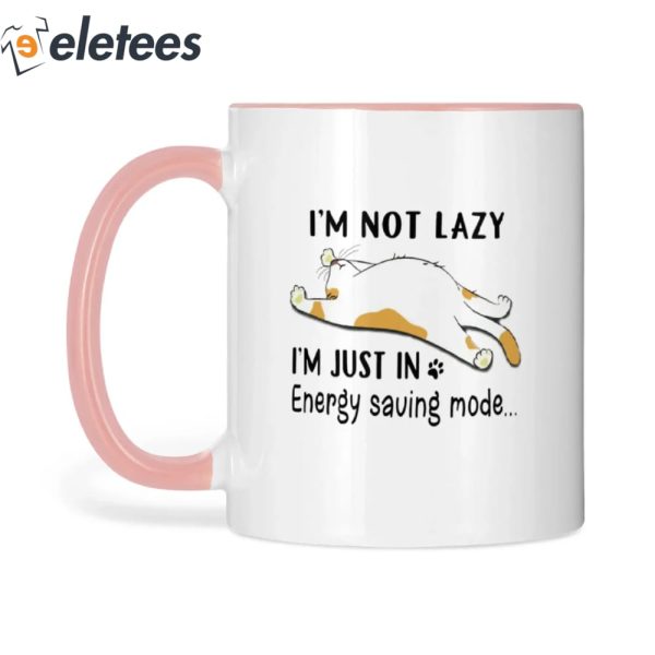 I’m Not Lazy I’m Just In Energy Saving Mode Cat Mug