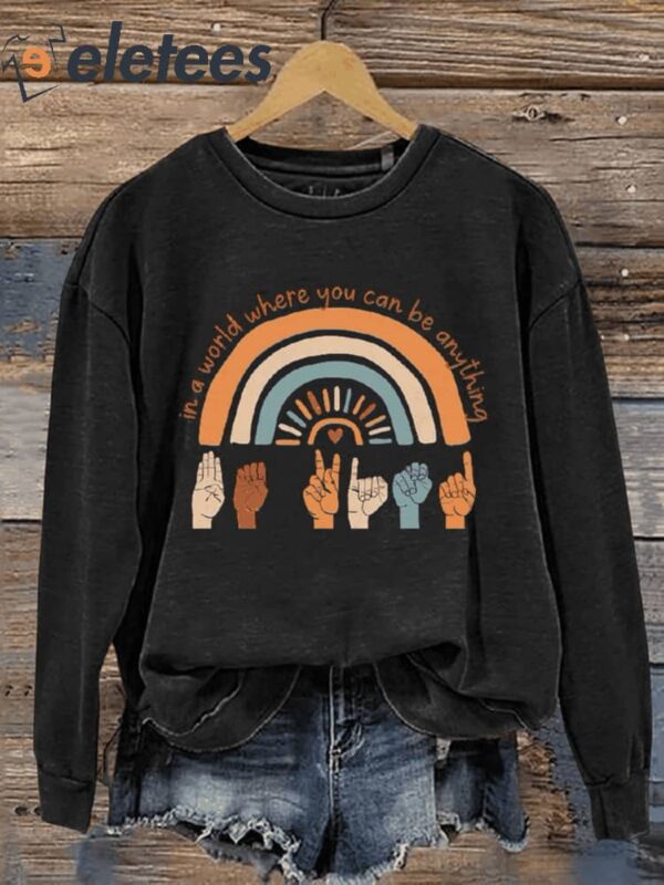 In A World Where You Can Be Anything Be Kind Casual Print Sweatshirt