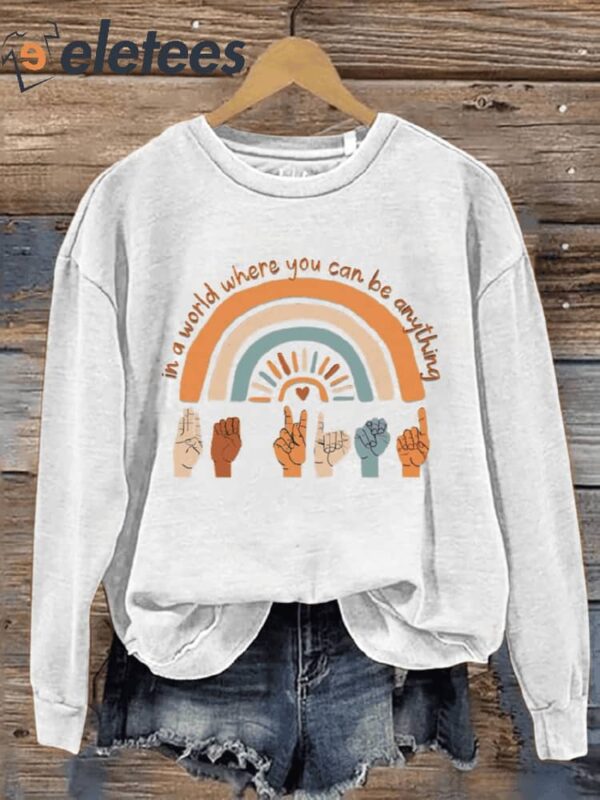 In A World Where You Can Be Anything Be Kind Casual Print Sweatshirt