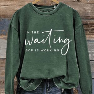 In The Waiting God Is Working Art Design Print Casual Sweatshirt2