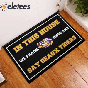 In This House We Praise Jesus And Say Geaux Tigers Doormat 3