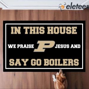 In This House We Praise Jesus And Say Go Boilers Doormat