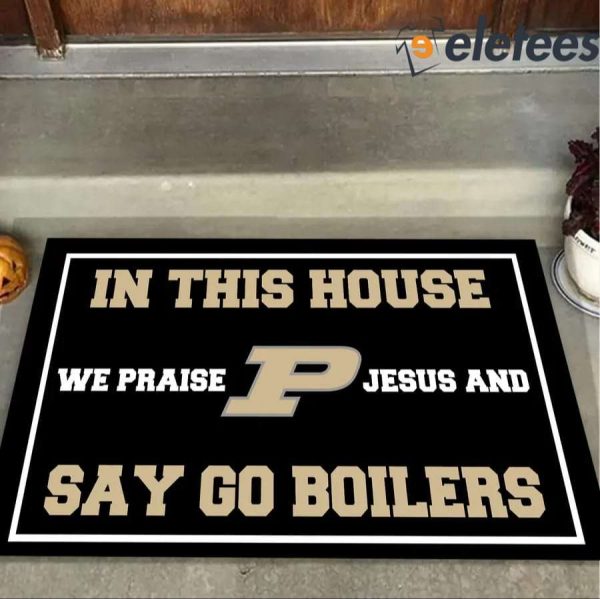 In This House We Praise Jesus And Say Go Boilers Doormat
