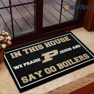 In This House We Praise Jesus And Say Go Boilers Doormat 3