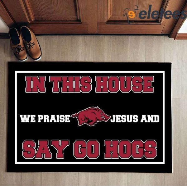 In This House We Praise Jesus And Say Go Hogs Doormat