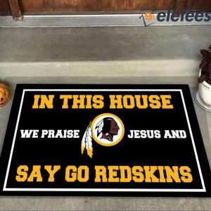 In This House We Praise Jesus And Say Go Redskins Doormat 2