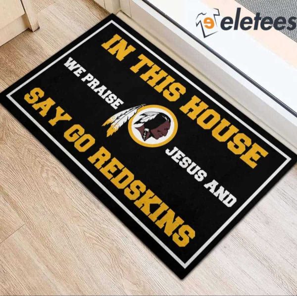 In This House We Praise Jesus And Say Go Redskins Doormat