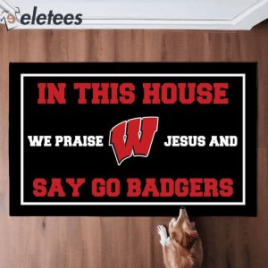 In This House We Praise Jesus and Say Go Badgers Doormat