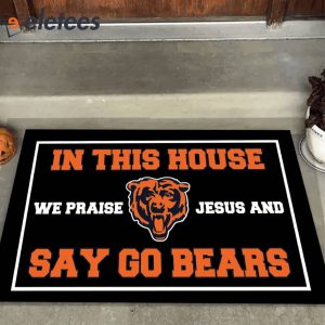 In This House We Praise Jesus and Say Go Bears Doormat1
