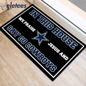 In This House We Praise Jesus and Say Go Cowboys Doormat2