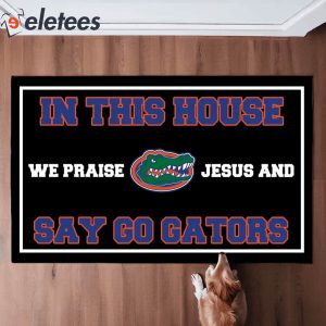 In This House We Praise Jesus and Say Go Gators Doormat