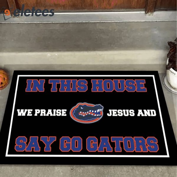 In This House We Praise Jesus and Say Go Gators Doormat