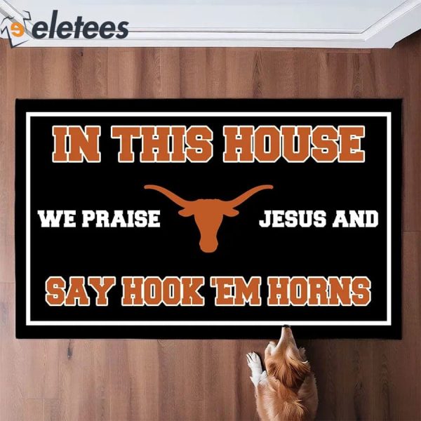 In This House We Praise Jesus and Say Go Hook ’em Horns Doormat