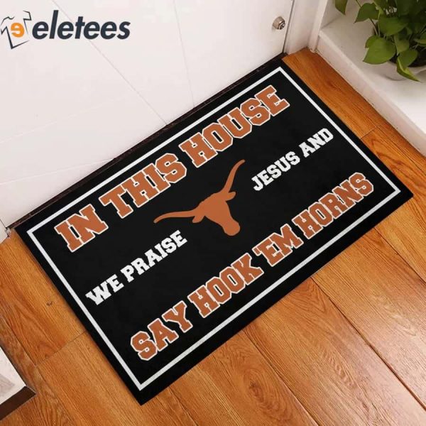 In This House We Praise Jesus and Say Go Hook ’em Horns Doormat