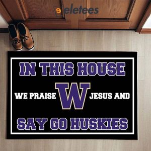 In This House We Praise Jesus and Say Go Huskies Doormat 2