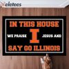 In This House We Praise Jesus and Say Go Illinois Doormat