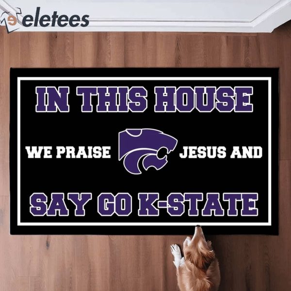 In This House We Praise Jesus and Say Go K-State Doormat