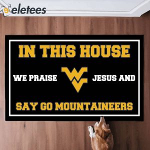In This House We Praise Jesus and Say Go Mountaineers Doormat