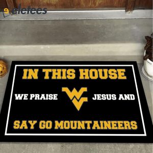 In This House We Praise Jesus and Say Go Mountaineers Doormat1
