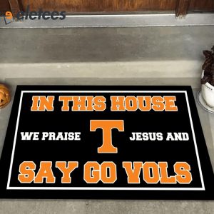 In This House We Praise Jesus and Say Go Vols Doormat1