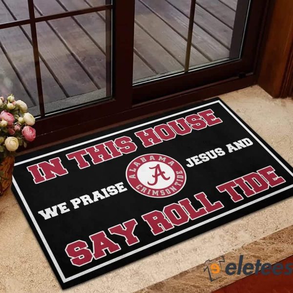 In This House We Praise Jesus and Say Roll Tide Doormat