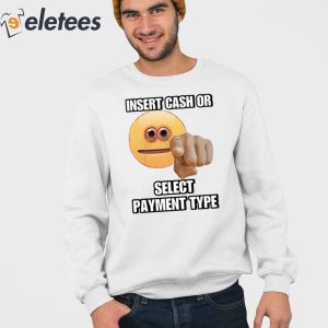 Insert Cash Or Select Payment Type Cringey Shirt 3