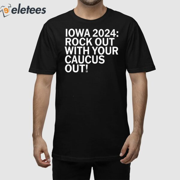 Iowa 2024 Rock Out With Your Caucus Out Shirt