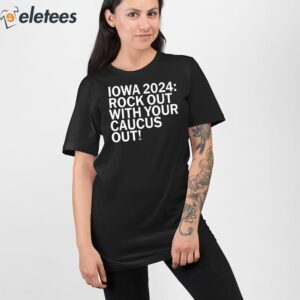 Iowa 2024 Rock Out With Your Caucus Out Shirt 2