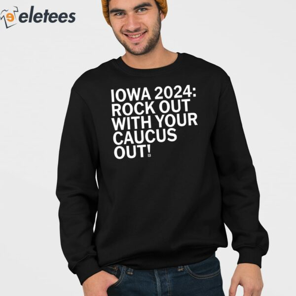 Iowa 2024 Rock Out With Your Caucus Out Shirt