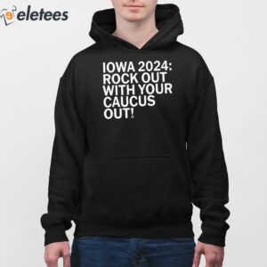 Iowa 2024 Rock Out With Your Caucus Out Shirt 4