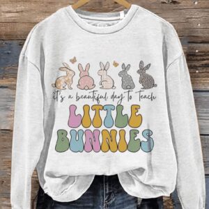 Its A Beautiful Day To Teach Little Bunnies Teacher Easter Casual Print Sweatshirt1